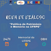 Roda de Diálogo "Política de Patrimônio e Memória na UFRPE"
