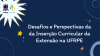 Desafios e Perspectivas da da Inserção Curricular da Extensão na UFRPE